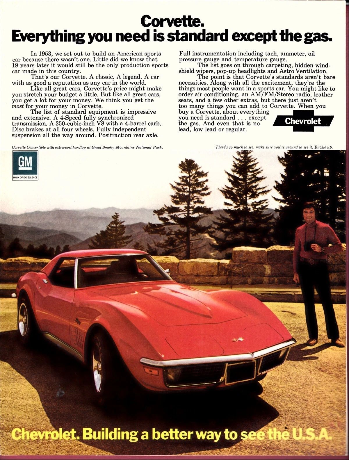 By 1972, Federal emissions standards and changing fuel regulations were starting to squeeze performance, and Chevrolet clearly knew buyers were nervous about what that meant for their favorite sports car. This ad leans hard into the idea that Corvette still gives you “everything you need” right out of the box—power disc brakes, a 350 V-8, fully independent suspension—while quietly acknowledging that the only thing you really have to worry about now is the fuel. The closing line about “no lead, low lead or regular” is a wink at the new move toward low-lead and unleaded gasoline, reassuring owners that their Corvette is ready for the changing pump landscape. In other words, Chevrolet is selling the ’72 Corvette as a fully equipped, emissions-compliant sports car that hasn’t forgotten its performance roots, even as the rules tighten around it.